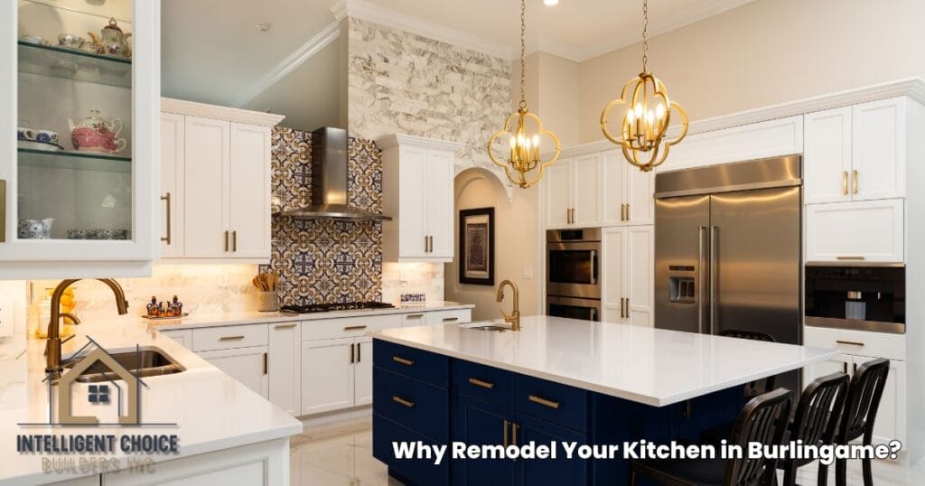 Why Remodel Your Kitchen in Burlingame